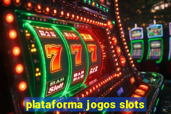 plataforma jogos slots